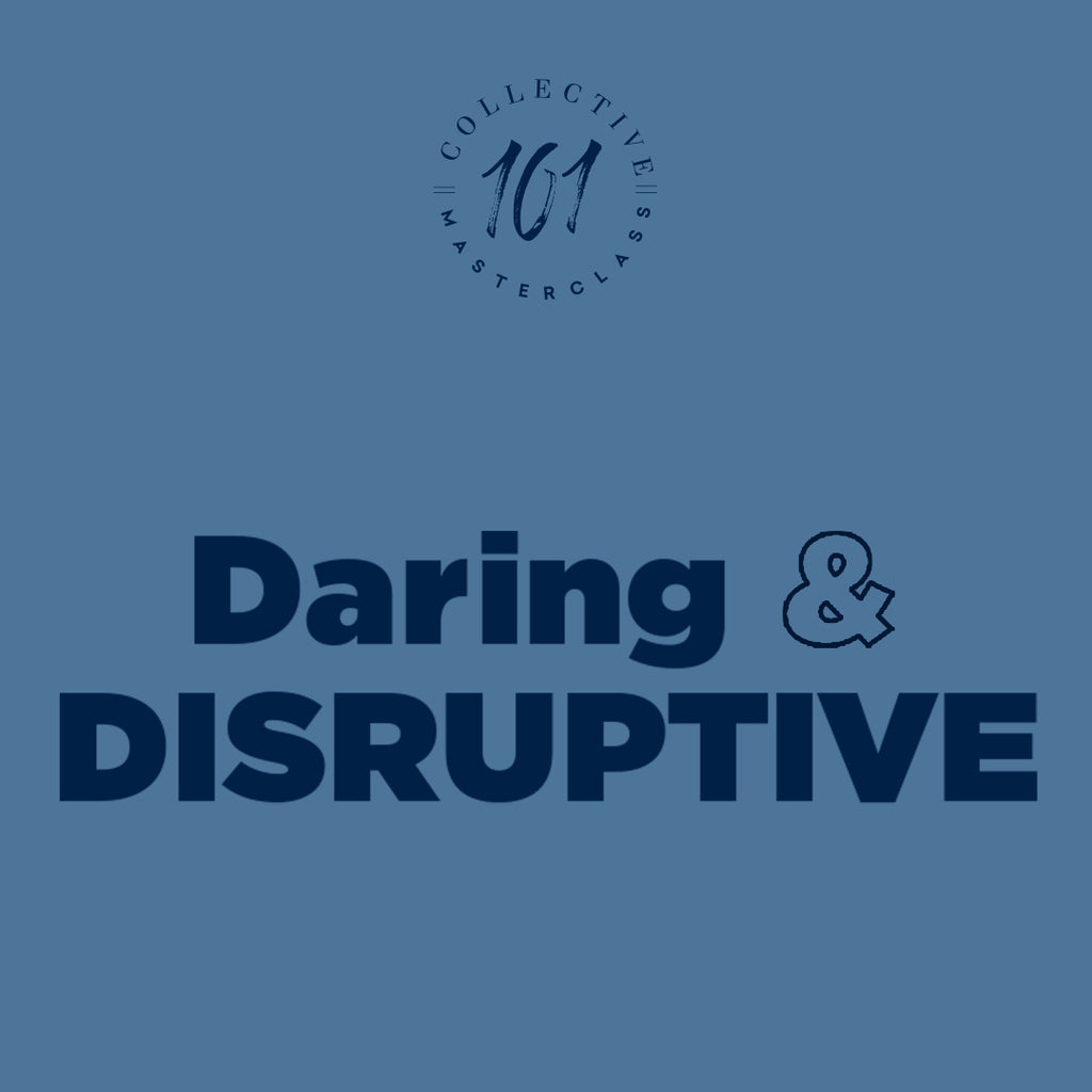 Daring & Disruptive Masterclass