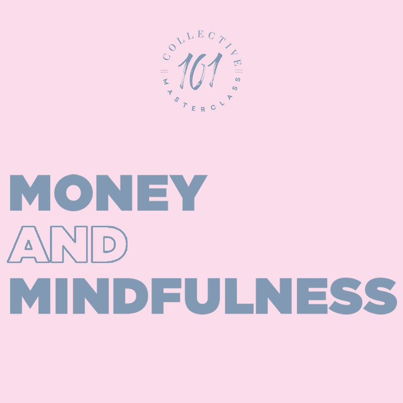 Money & Mindfulness: Living a Life of Abundance Masterclass